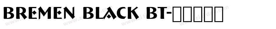 Bremen Black BT字体转换
